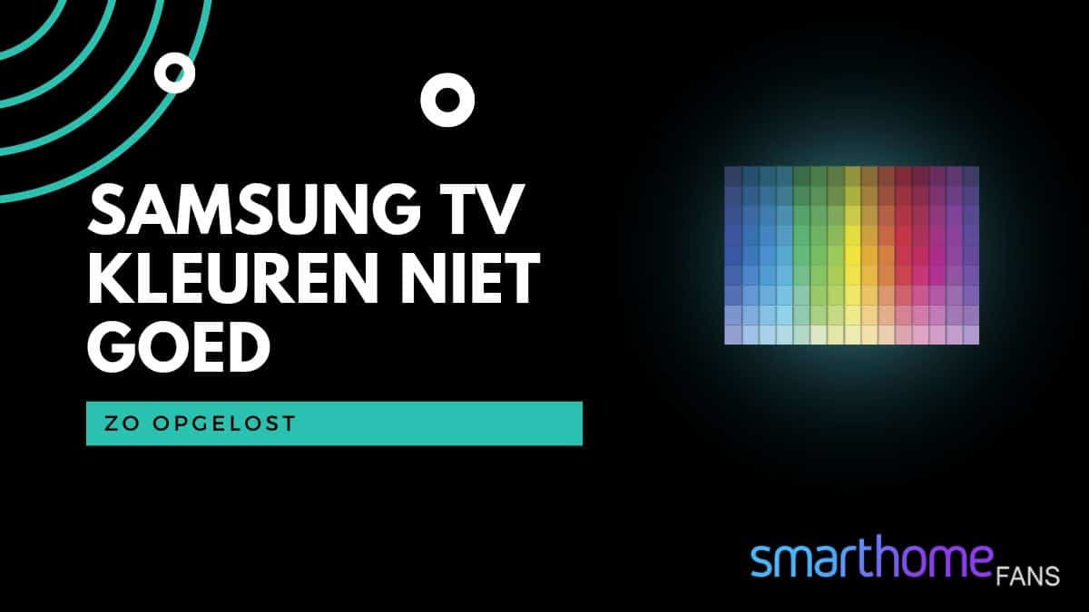 Samsung TV kleuren niet goed